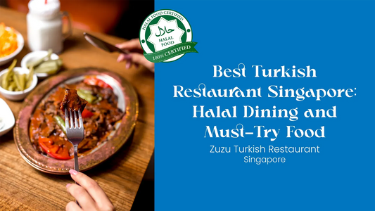Halal certified authentic food and dining experience at Zuzu, the best Turkish restaurant in Singapore.